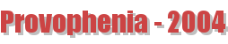 Provophenia - 2004